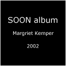 S O O N album - Margriet Kemper - 2002